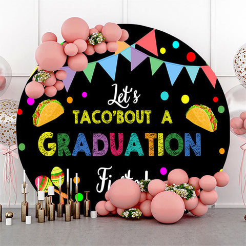 Drapeaux Lets Taco Bout A Graduation Round Backdrop