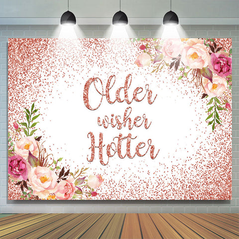 Rose Gold Floral Older Wishes Hotter Birthday Toile de fond