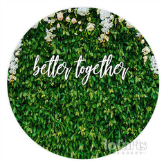Feuilles rondes Floral Better Together Toile de fond de mariage
